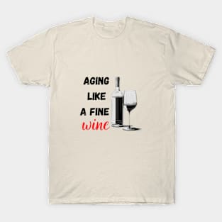 Aging Like a Fine Wine T-Shirt